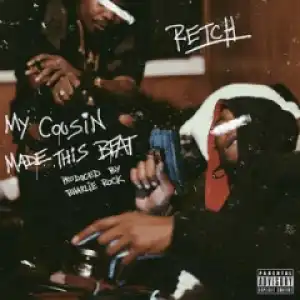 RetcH - My Cousin Made This Beat